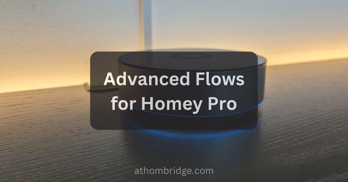 How to Build Advanced Flows for Homey Pro