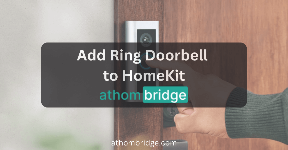 How to add Ring Doorbell to Apple HomeKit using ATH Bridge