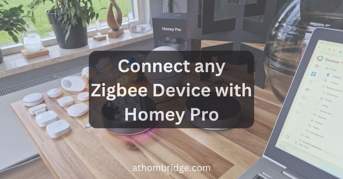 How to Connect any Zigbee Device with Homey Pro