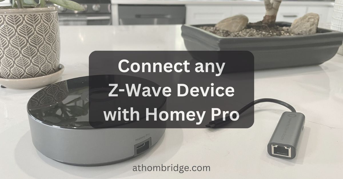 How to Connect any Z-Wave Device with Homey Pro